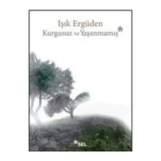 Kurgusuz ve Yaşanmamış