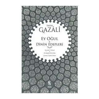 Ey Oğul & Dinin Edepleri