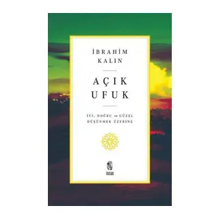 Açık Ufuk - İyi, Doğru ve Güzel Düşünmek Üzerine