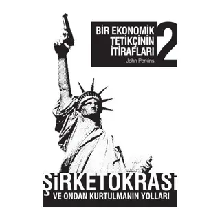 Bir Ekonomik çinin İtirafları 2 Şirketokrasi ve Ondan Kurtulmanın Yolları