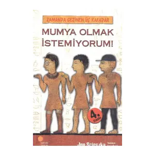 ya Olmak İstemiyorum! / Zamanda Gezinen Üç Kafadar