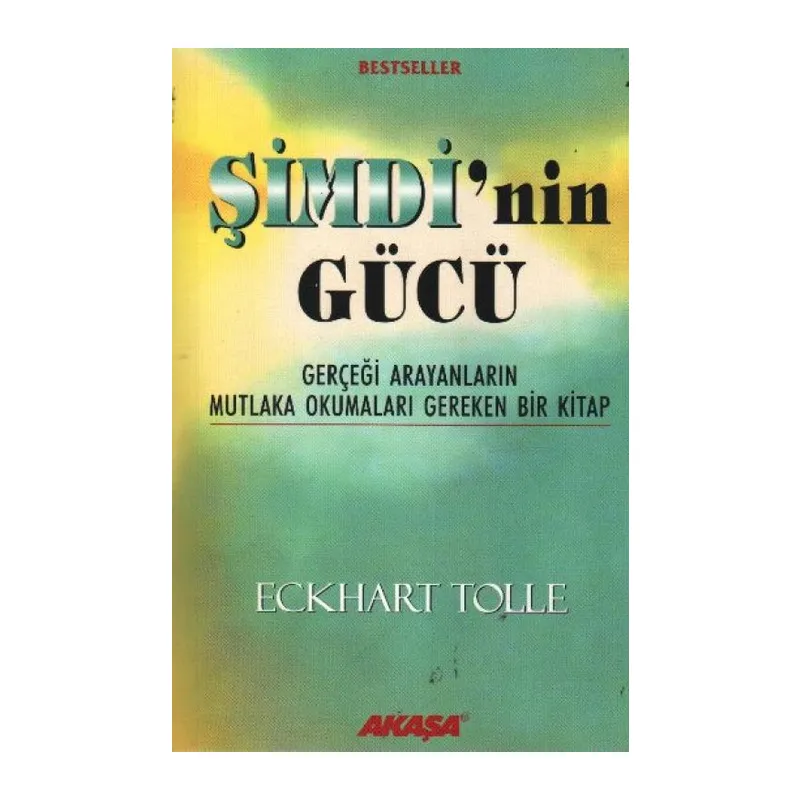 Şimdi'nin Gücü - Gerçeği Arayanların Mutlaka Okumaları Gereken Bir