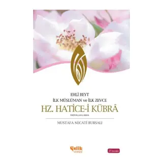 Ehli Beyt İlk Müslüman ve İlk Zevce Hz. Hatice-i Kübra