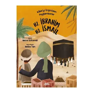Kâbe’yi İnşa Eden Peygamberler - Hz. İbrahim & Hz. İsmail
