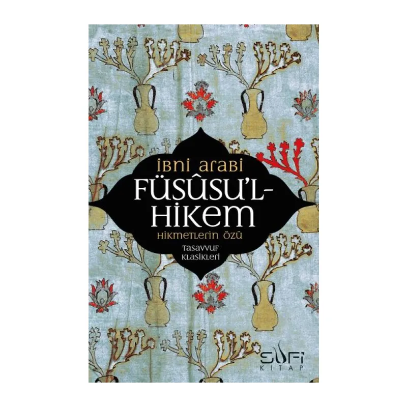 Füsusu’l-Hikem Hikmetlerin Özü