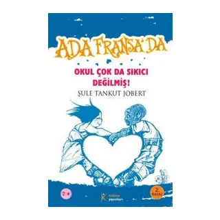 Ada Fransa’da - Okul Çok da Sıkıcı Değilmiş