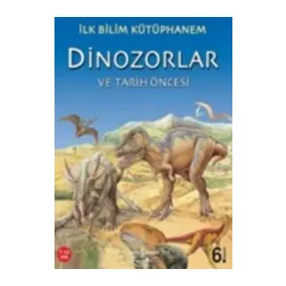İlk Bilim Kütüphanem Dinozorlar ve Tarih Öncesi