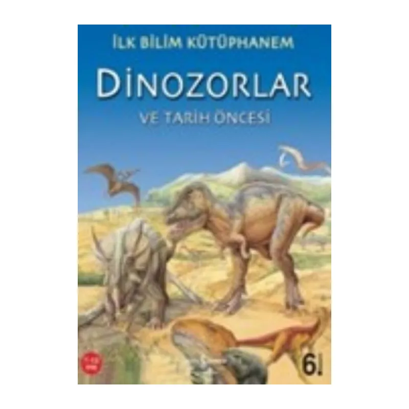 İlk Bilim Kütüphanem Dinozorlar ve Tarih Öncesi
