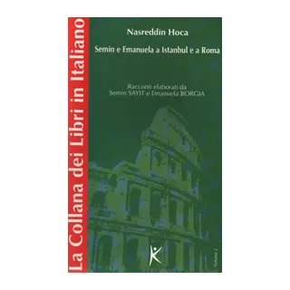 Nasreddin Ha Semin e Emanuela a Istanbul e a Roma La Collana dei Libri in Italiano Volume 2