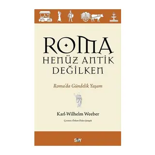 Roma Henüz Antik Değilken Roma’da Gündelik Yaşam