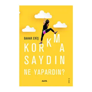 Korkmasaydın Ne Yapardın?