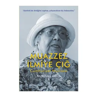 Muazzez İlmiye Çığ - Cumhuriyet Mucizesi