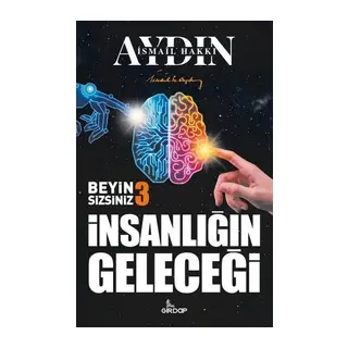 İnsanlığın Geleceği - Beyin Sizsiniz 3