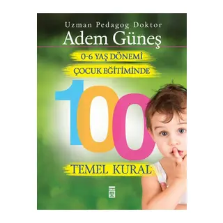 0 6 Yaş Dönemi Çocuk Eğitiminde 100 Temel Kural