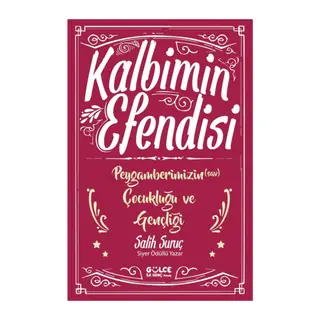 Kalbimin Efendisi - Peygamberimizin Çocukluğu ve Gençliği