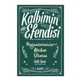 Kalbimin Efendisi- Peygamberimizin Medine Dönemi