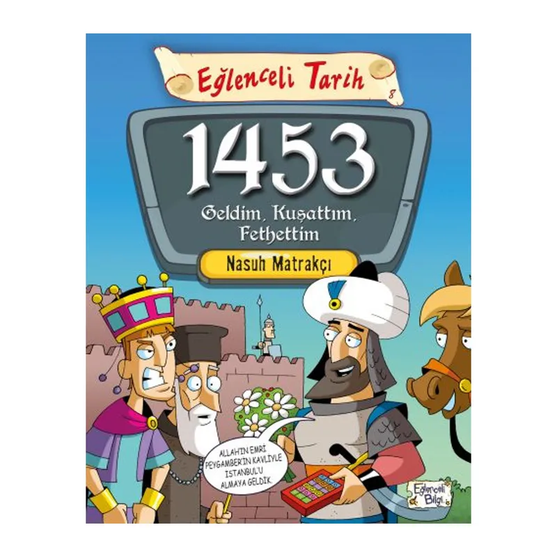 Eğlenceli Tarih - 1453 Geldim, Kuşattım, Fethettim