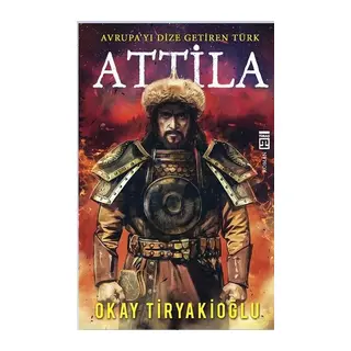 Attila-Avrupayı Dize Getiren Türk