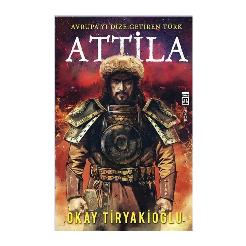 Attila-Avrupayı Dize Getiren Türk