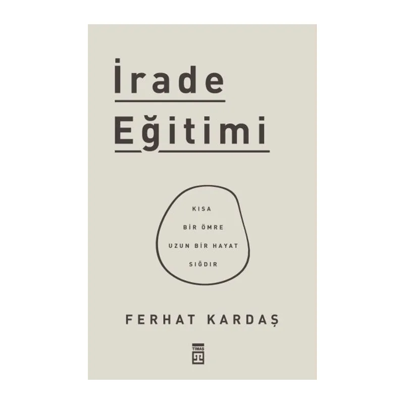 İrade Eğitimi - Kısa Bir Ömre Uzun Bir Hayat Sığdır