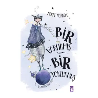 Bir Varlıkmış Bir Yoklukmuş