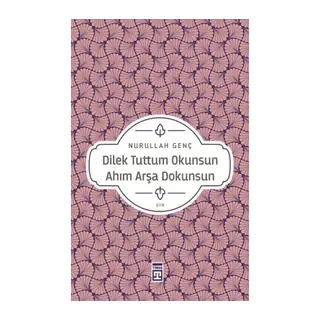 Dilek Tuttum Okunsun Ahım Arşa Dokunsun