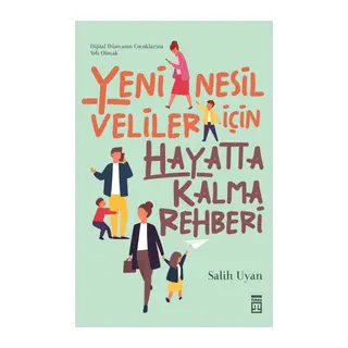 Yeni Nesil Veliler İçin Hayatta Kalma Rehberi