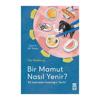 Bir Mamut Nasıl Yenir? & 50 Lokmada İnsanlığın Tarihi