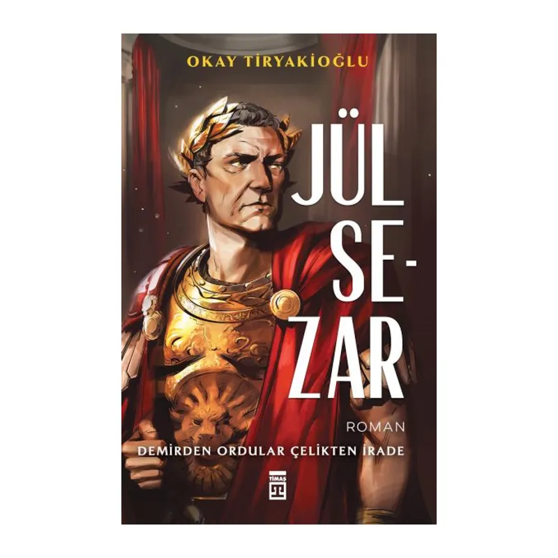 Jül Sezar & Demirden Ordular Çelikten İrade