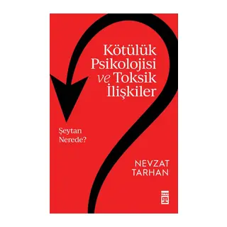 Kötülük Psikolojisi ve Toksik İlişkiler
