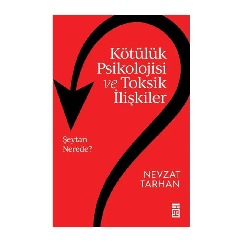 Kötülük Psikolojisi ve Toksik İlişkiler