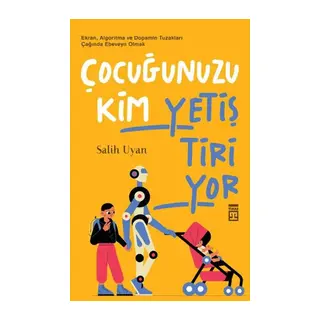 Çocuğunuzu Kim Yetiştiriyor