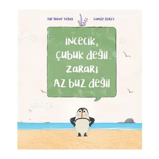 İncecik, Çubuk Değil Zararı Az Buz Değil