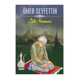 Ömer Seyfettin İlk Namaz