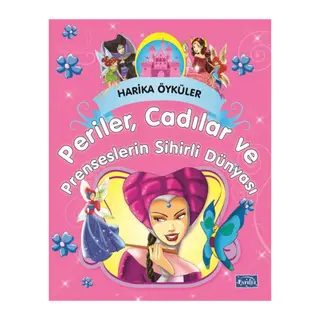 Perilerin, Cadıların ve Prenseslerin Sihirli Dünyası - Harika Öyküler