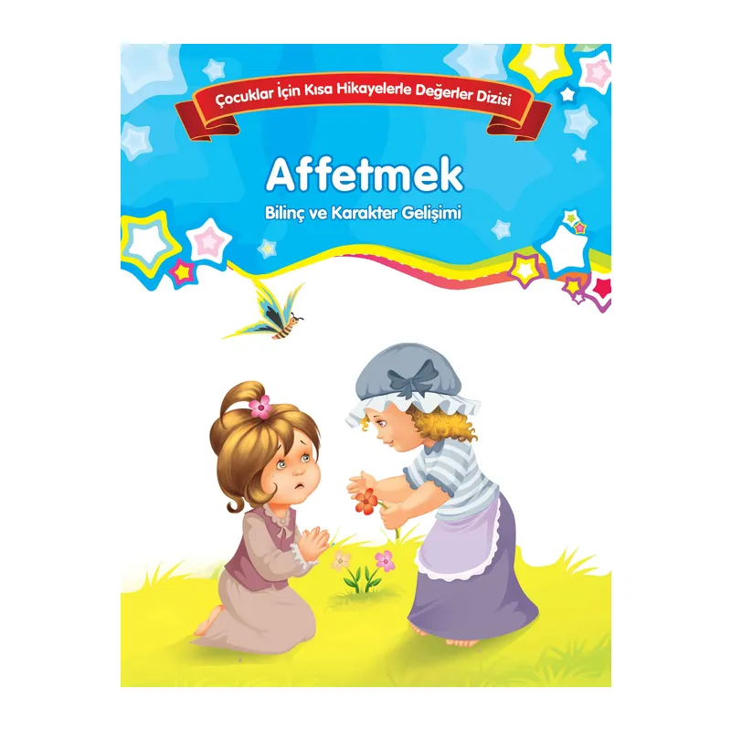Affetmek - Bilinç ve Karakter Gelişimi