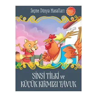 Sinsi Tilki ve Küçük Kırmızı Tavuk - Seçme Dünya Masalları