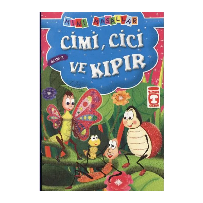 Cimi, Cici ve Kıpır - Öz Saygı / Mini Masallar