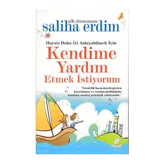 Hayatı Daha İyi Anlayabilmek İçin Kendime Yardım Etmek İstiyorum
