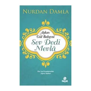 Aşkın Gül Bahçesi - Sev Dedi Mevla - Kur’an Kıssalarından Aşkın Halleri