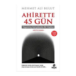 Ahirette 45 Gün - Yaşanmış Gerçeküstü Bir Hadise