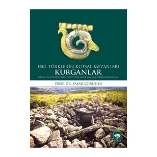 Eski Türklerin Kutsal Mezarları Kurganlar