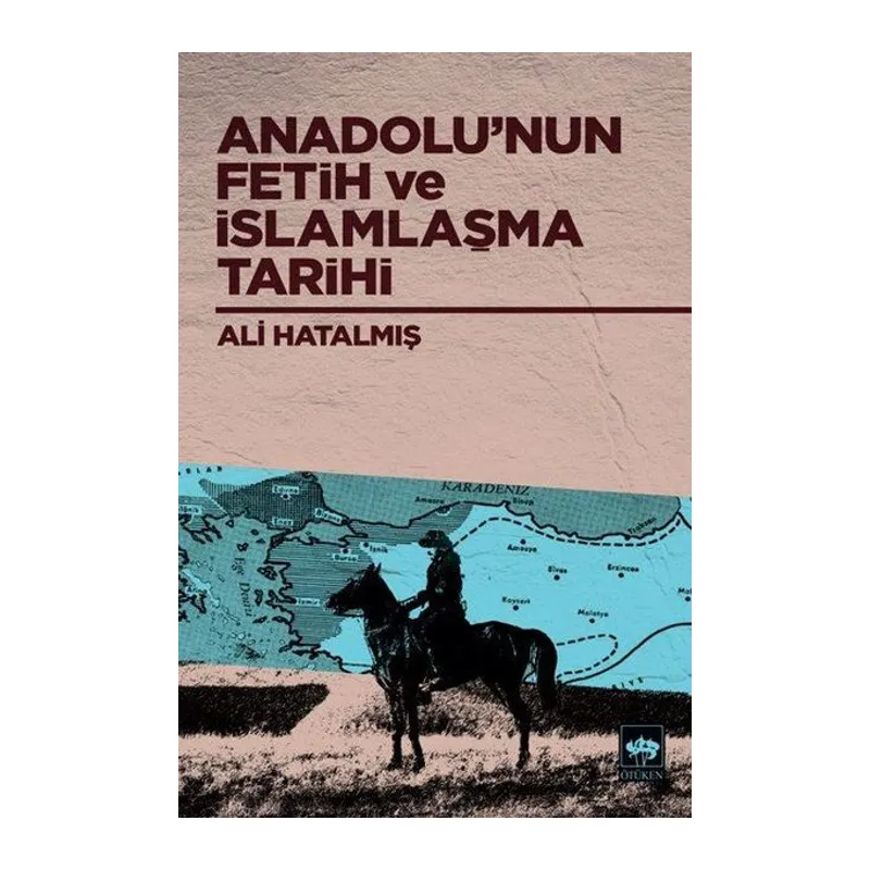 Anadolu’nun Fetih ve İslamlaşma Tarihi