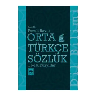 Orta Türkçe Sözlük 11-16. Yüzyıllar