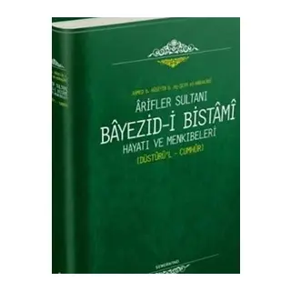 Arifler Sultanı Bayezidi Bistami | Hayatı ve Menkıbeleri - Düsturül Cumhur