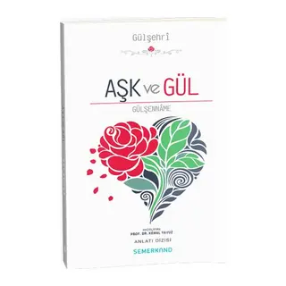 Aşk ve Gül - Gülşenname