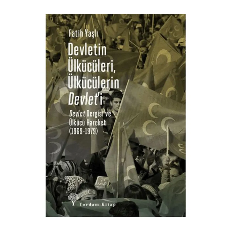 Devletin Ülkücüleri, Ülkücülerin Devlet’i