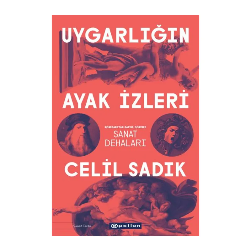 Uygarlığın Ayak İzleri - Rönesans'tan Barok Dönem'e Sanat Dehaları