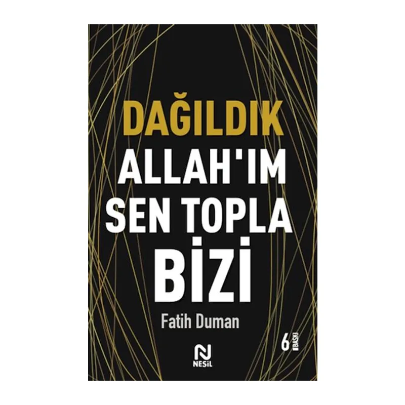 Dağıldık Allah’ım Sen Topla Bizi - Muhabbet Yazıları 1