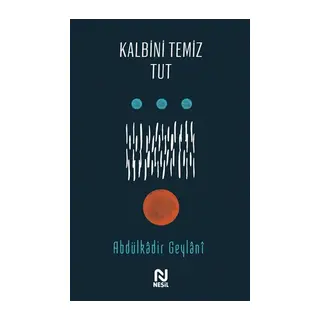 Kalbini Temiz Tut